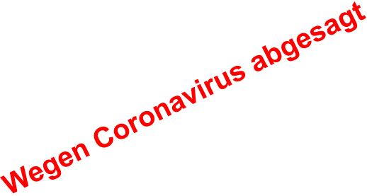 Wegen Coronavirus abgesagt